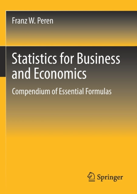 Statistics for Business and Economics: Compendium of Essential Formulas