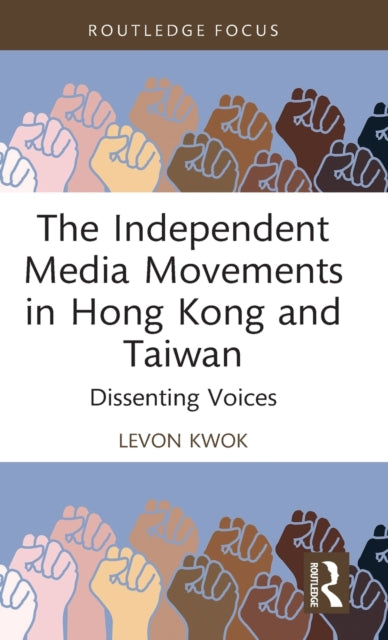 The Independent Media Movements in Hong Kong and Taiwan: Dissenting Voices