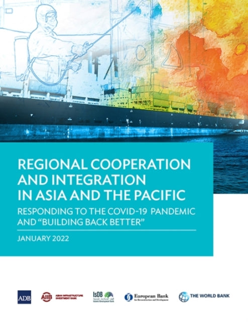 Regional Cooperation and Integration in Asia and the Pacific: Responding to the COVID-19 Pandemic and "Building Back Better