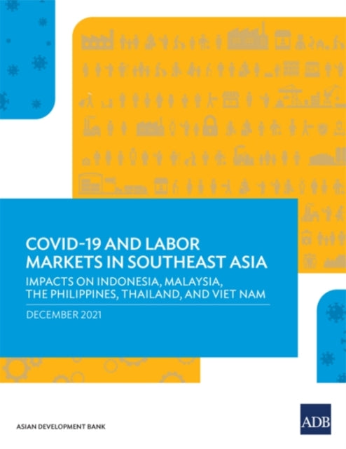 COVID-19 and Labor Markets in Southeast Asia: Impacts on Indonesia, Malaysia, the Philippines, Thailand, and Viet Nam