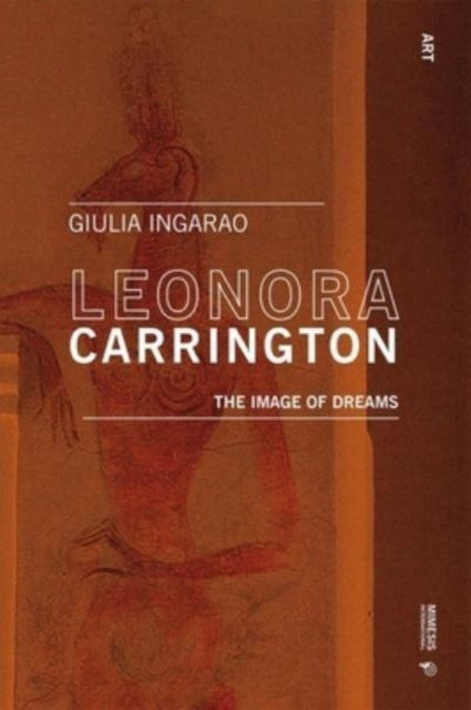 Leonora Carrington: The Image of Dreams