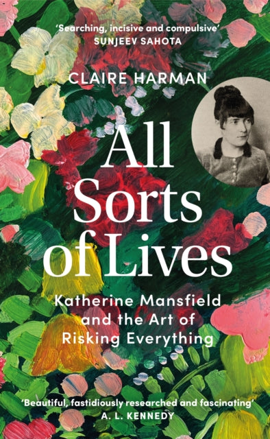 All Sorts of Lives: Katherine Mansfield and the art of risking everything