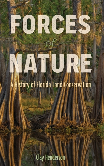 Forces of Nature: A History of Florida Land Conservation