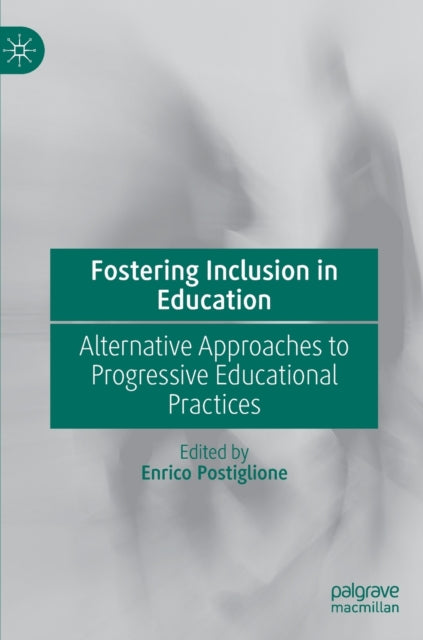 Fostering Inclusion in Education: Alternative Approaches to Progressive Educational Practices