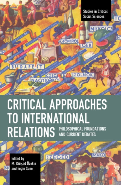 Critical Approaches to International Relations: Philosophical Foundations and Current Debates