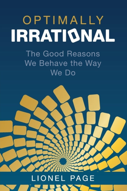 Optimally Irrational: The Good Reasons We Behave the Way We Do