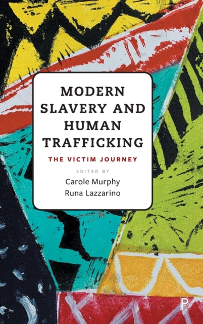 Modern Slavery and Human Trafficking: The Victim Journey