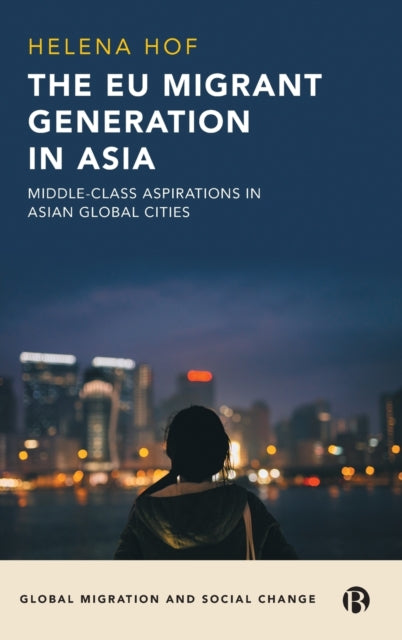 The EU Migrant Generation in Asia: Middle-Class Aspirations in Asian Global Cities