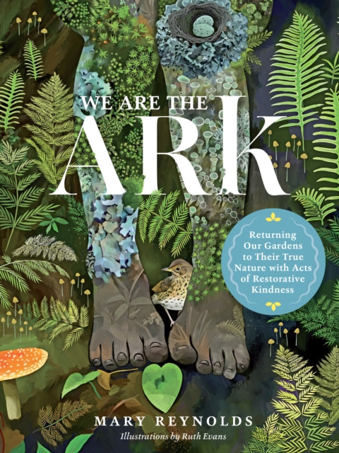 We Are the ARK: Returning Our Gardens to Their True Nature Through Acts of Restorative Kindness