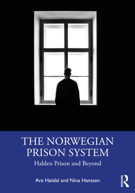 The Norwegian Prison System: Halden Prison and Beyond