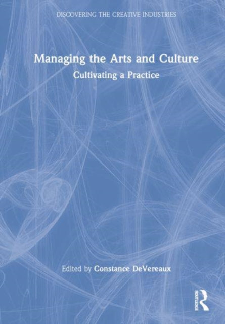 Managing the Arts and Culture: Cultivating a Practice