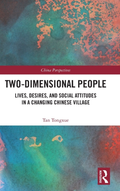 Two-Dimensional People: Lives, Desires, and Social Attitudes in a Changing Chinese Village