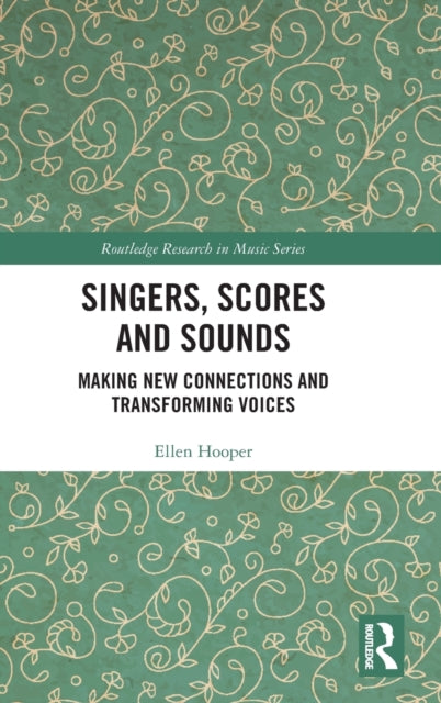 Singers, Scores and Sounds: Making New Connections and Transforming Voices