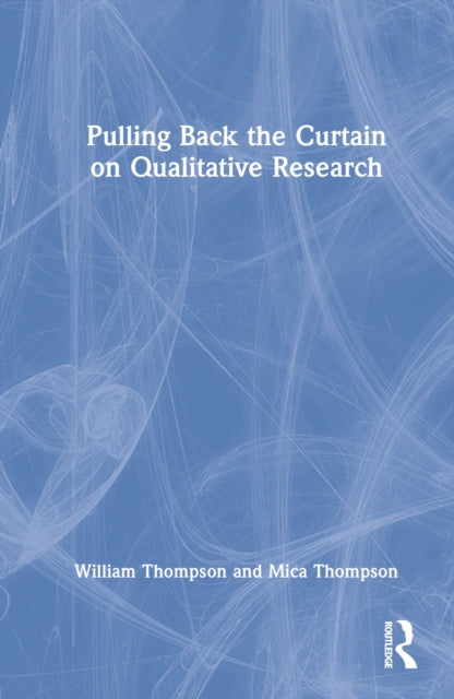 Pulling Back the Curtain on Qualitative Research