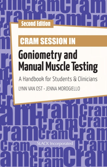 Cram Session in Goniometry and Manual Muscle Testing: A Handbook for Students & Clinicians