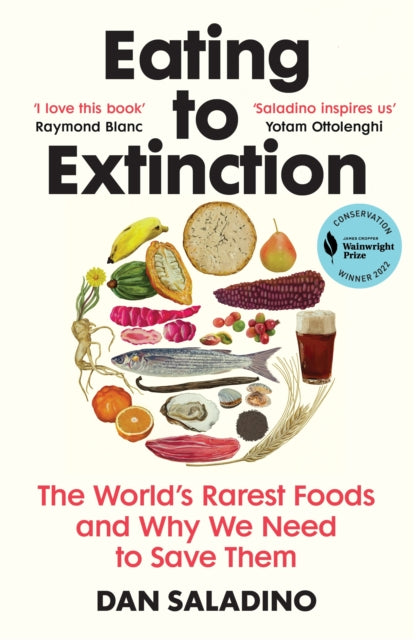 Eating to Extinction: The World's Rarest Foods and Why We Need to Save Them