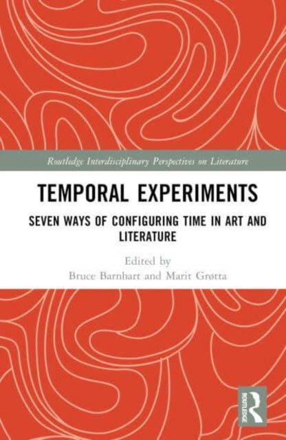 Temporal Experiments: Seven Ways of Configuring Time in Art and Literature