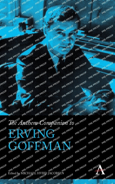 The Anthem Companion to Erving Goffman