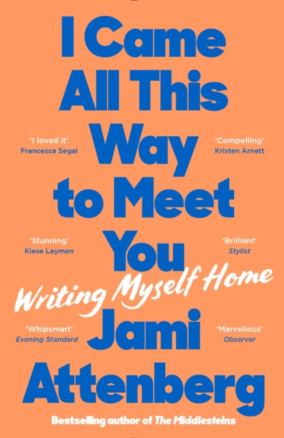 I Came All This Way to Meet You: Writing Myself Home