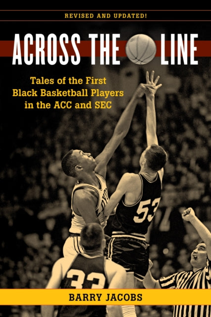 Across the Line: Tales of the First Black Basketball Players in the ACC and SEC