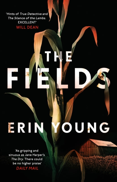 The Fields: 'As gripping and sinuous as Jane Harper's The Dry. There could be no higher praise' - Daily Mail