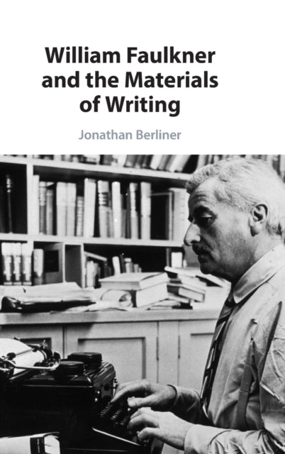 William Faulkner and the Materials of Writing