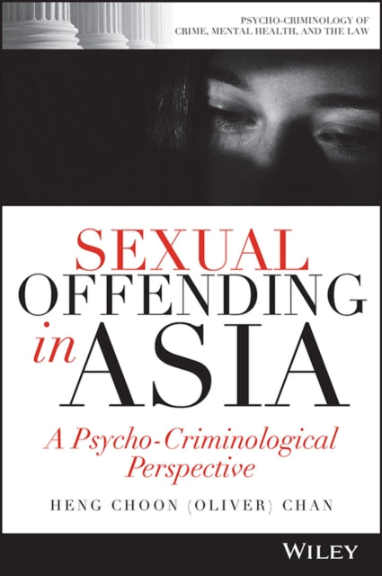 Sexual Offending in Asia - A Psycho-Criminological  Perspective