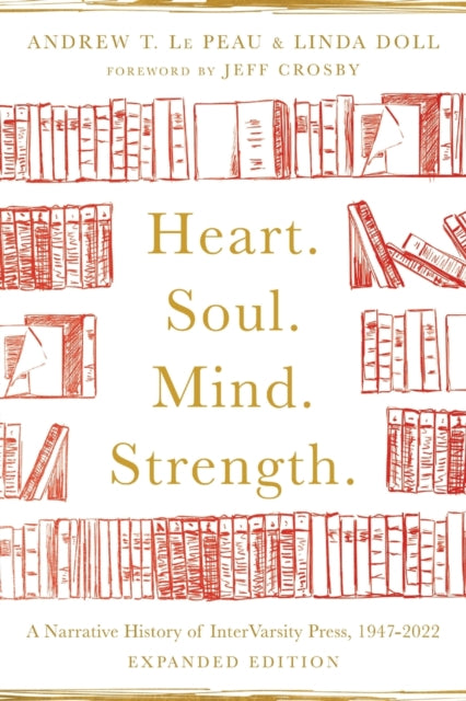 Heart. Soul. Mind. Strength. - A Narrative History of InterVarsity Press, 1947-2022