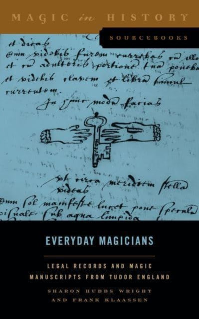 Everyday Magicians: Legal Records and Magic Manuscripts from Tudor England