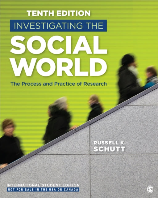 Investigating the Social World - International Student Edition: The Process and Practice of Research