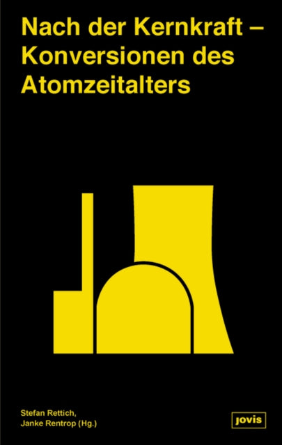 Nach der Kernkraft: Konversionen des Atomzeitalters