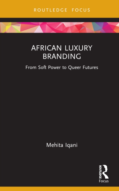 African Luxury Branding: From Soft Power to Queer Futures