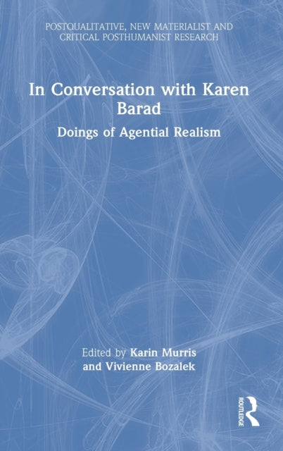 In Conversation with Karen Barad: Doings of Agential Realism