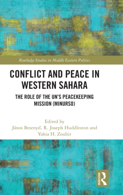 Conflict and Peace in Western Sahara: The Role of the UN's Peacekeeping Mission (MINURSO)