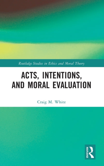 Acts, Intentions, and Moral Evaluation