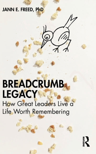 Breadcrumb Legacy: How Great Leaders Live a Life Worth Remembering