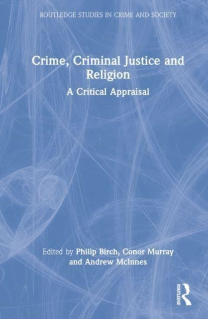 Crime, Criminal Justice and Religion: A Critical Appraisal