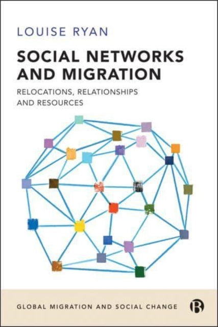 Social Networks and Migration: Relocations, Relationships and Resources