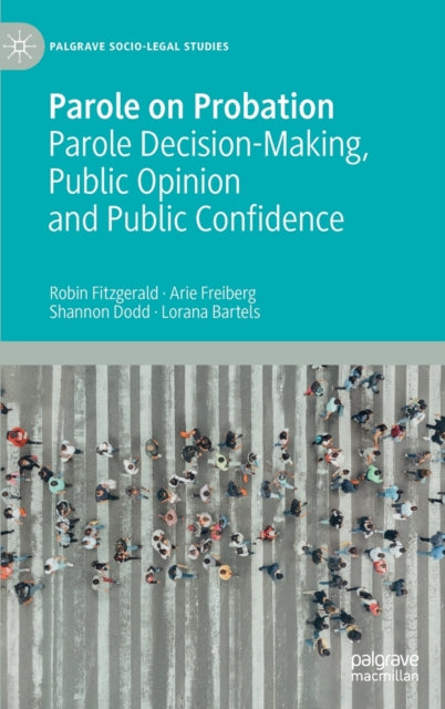 Parole on Probation: Parole Decision-Making, Public Opinion and Public Confidence