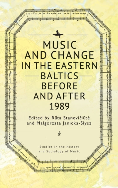 Music and Change in the Eastern Baltics Before and After 1989