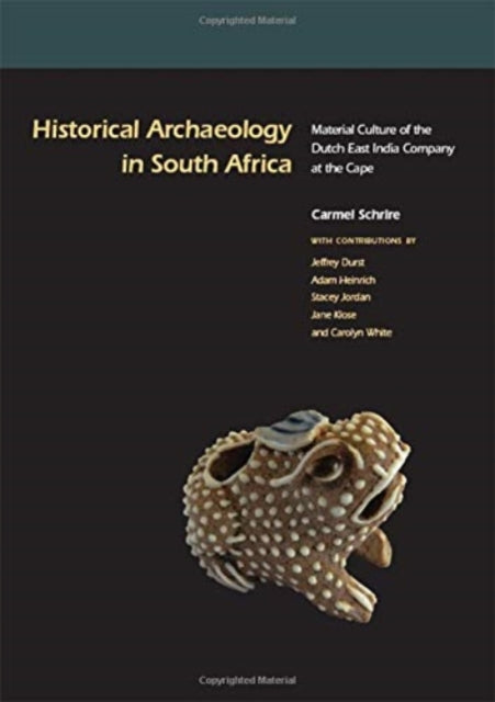 Historical Archaeology in South Africa: Material Culture of the Dutch East India Company at the Cape