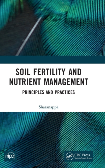 Soil Fertility and Nutrient Management: Principles and Practices