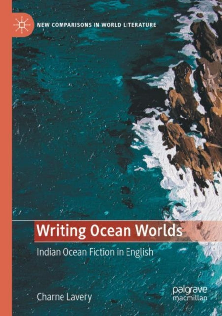 Writing Ocean Worlds: Indian Ocean Fiction in English