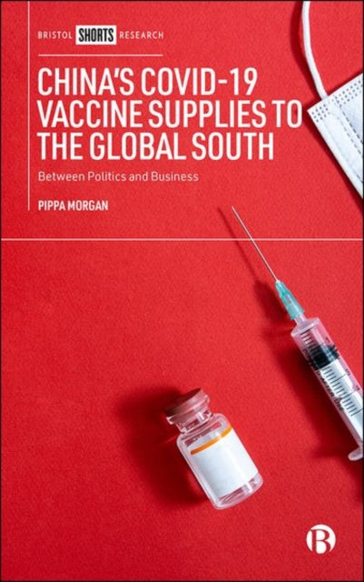 China's COVID-19 Vaccine Supplies to the Global South: Between Politics and Business