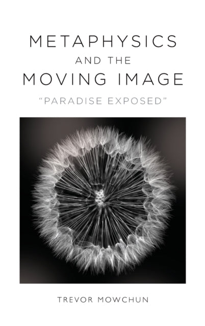 Metaphysics and the Moving Image: Paradise Exposed