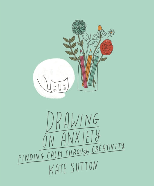 Drawing On Anxiety: Finding calm through creativity