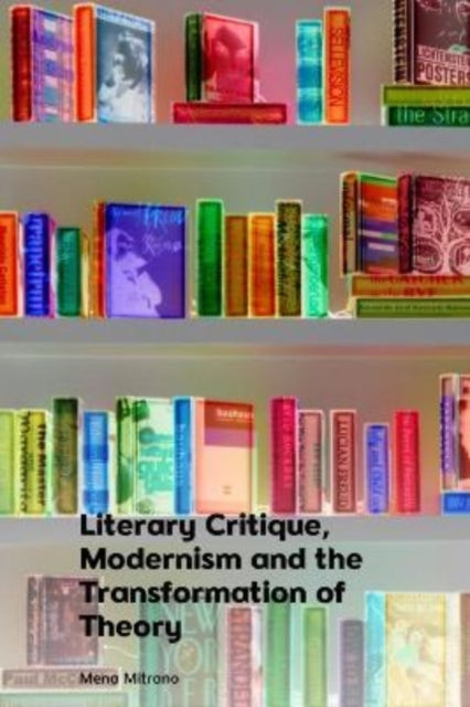 Literary Critique, Modernism and the Transformation of Theory