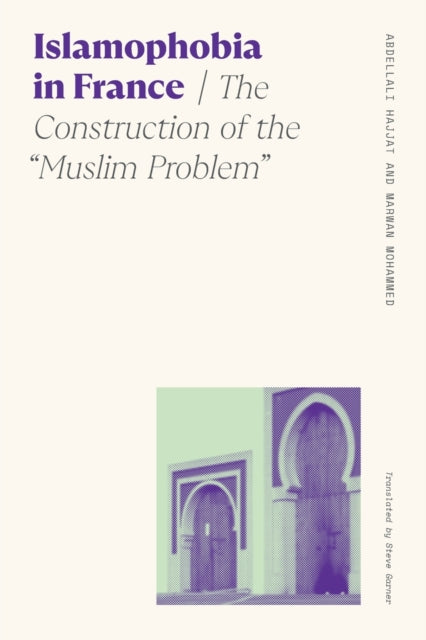 Islamophobia in France: The Construction of the "Muslim Problem