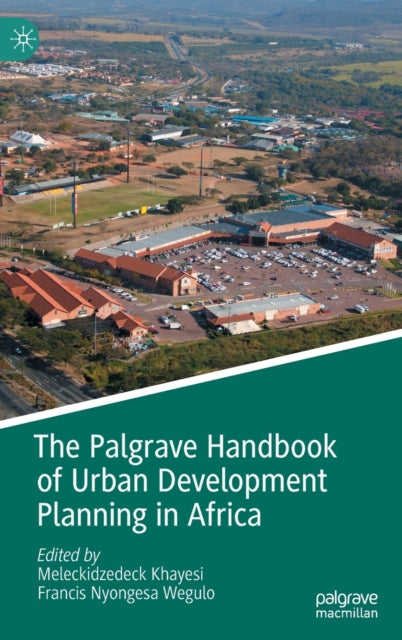 The Palgrave Handbook of Urban Development Planning in Africa