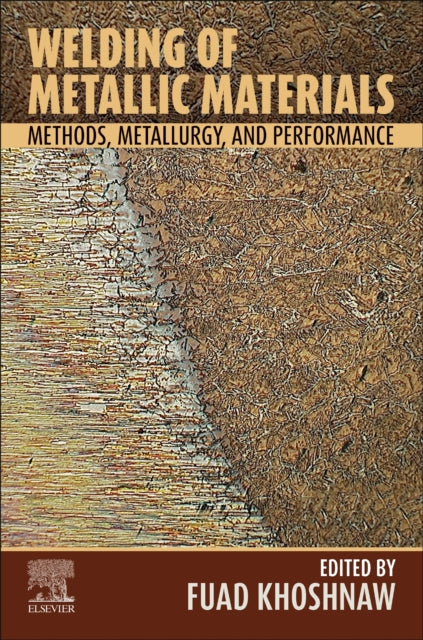 Welding of Metallic Materials: Methods, Metallurgy, and Performance